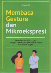 Membaca Gesture dan Mikroekspresi