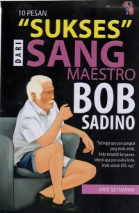 10 Pesan ''Sukses Sang Maestro Bob Sadino''