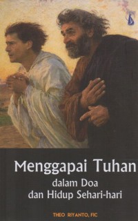 Menggapai Tuhan Dalam Doa Dan Hidup Sehari hari