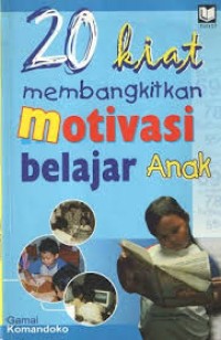 20 Kiat Motivasi Belajar Anak