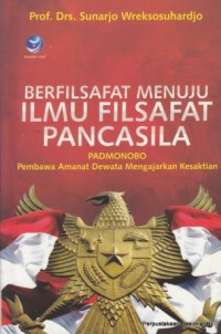 Berfilsafat Menuju Ilmu Filsafat Pancasila Padmonobo Pembawa Amanat Dewata Mengajarkan Kesaktian