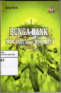 Bunga Bank : Maslahat Atau Muslihat