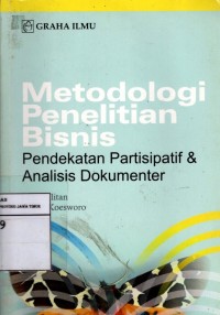 Metodologi Penelitian Bisnis : Pendekatan Partisipatif & Analisis Dokumente