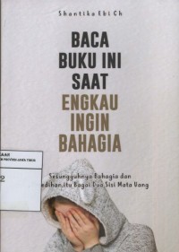 Baca Buku Ini Saat Engkau Ingin Bahagia: Sesungguhnya Bahagia Dan Kesedihan Bagai Dua Sisi Mata Uang
