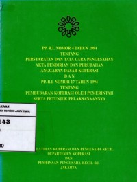 PP.R.I. Nomor 4 Tahun 1994 Tntang Persyaratan Dan Tata Cara Pengesahan Akta Pendirian Dan Perubahan Anggaran Dasar Koperasi