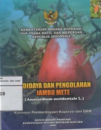 Budidaya Dan Pengolahan Jambu Mete: Konsepsi Pemberdayaan Koperasi Dan UKM