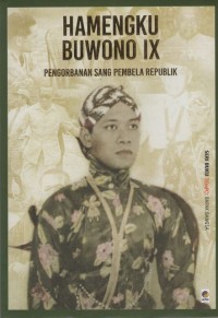 Hamengku Buwono IX : Pengorbanan Sang Pembela Republik