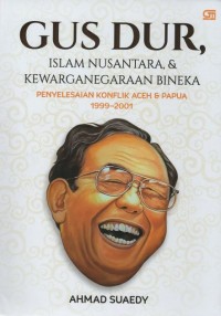 Gus Dur : Islam Nusantara ,& Kewarganegaraan Bineka 1999-2001