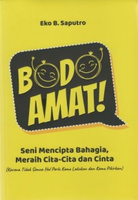 Bodo Amat : Seni Mencipta Bahagia, Meraih Cita-Cita Dan Cinta