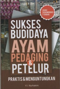 Sukses Budidaya Ayam Pedaging & Petelur-Praktis dan Menguntungkan