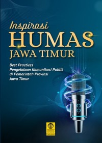 Inspirasi HUMAS Jawa Timur: Best Practice Pengelolaan Komunikasi Publik di Pemerintah Provinsi Jawa Timur