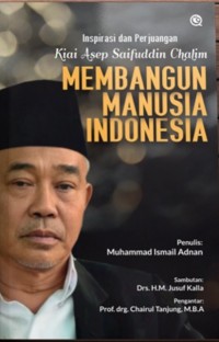 Inspirasi Dan Perjuangan Kiai Asep Saifuddin Chalim Membangun Manusia Indonesia