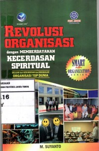 Revolusi Organisasi Dengan Memberdayakan Kecerdasan Spiritual : Belajr Dari Kesuksesan Dan Kegagalan Organisasi Top Dunia