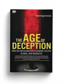 THE AGE OF DECEPTION : RIBA DALAM GLOBALISASI EKONOMI, POLITIK GLOBAL, DAN INDONESIA