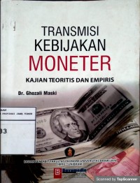 Transmisi Kebijakan Moneter : Kajian Teoritas Dan Empiris