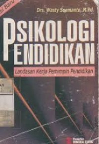 Psikologi Pendidikan (Landasan Kerja Pimpinan Pendidikan)
