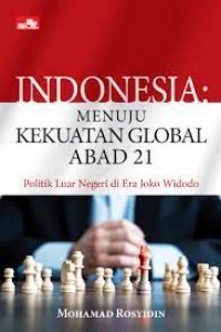 Indonesia Menuju Kekuatan Global Abad 21 : Politik Luar Negeri Di Era Joko Widodo
