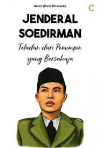 Jenderal Soedirman Teladan dari Pemimpin yang Bersahaja