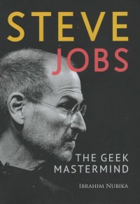 Steve Jobs: The Geek Mastermind