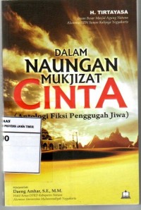 Dalam Naungan Mukjizat Cinta : Antologi Fiksi Penggugah Jiwa