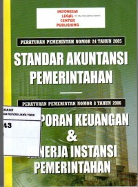 Standar Akuntansi (Peraturan Pemerintah Nomor 24 Tahun 2005)   Pelaporan Keuangan & Kinerja Instansi Pemerintahan (Peraturan Pemerintah Nomor 8 Tahun 2006)