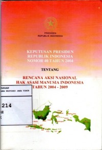 Keputusan presiden republik indonesia nomor 40 tahun 2004 tentang rencana aksi nasional hak asasi manusia indonesia tahun 2004-2009