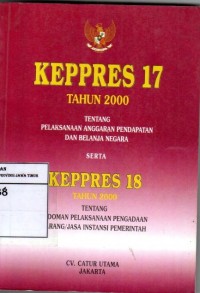 Keppres 17 tahun 2000 tentang pelaksanaan anggaran pendapatan dan belanja negara serta keppres 18 tahun 2000 tentang pedoman pelaksanaan pengadaan barang/jasa instansi pemerintah