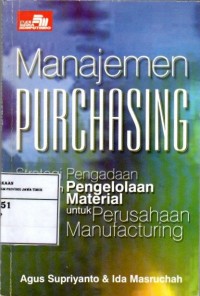 Manajemen Purchasing : Strategi Pengadaan Dan Pengelolaan Material Untuk Perusahaan Manufacturing