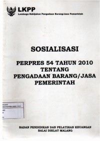 Sosialisasi Perpres 54 Tahun 2010 Tentang Pengadaan Barang/Jasa Pemerintah