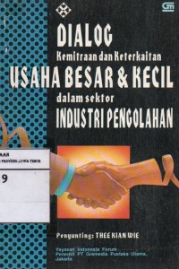 Dialog Kemitraan Dan Keterkaitan Usaha Besar & Kecil Dalam Sektor Industri Pengolahan