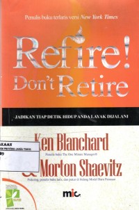 Refire Don't Retire : Jadikan Tiap Detik Hidup Anda Layak Dijalani