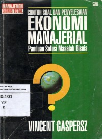EKONOMI MANAJERIAL : Panduan Solusi Masalah Bisnis