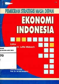 PEMIKIRAN STRATEGIS MASA DEPAN EKONOMI INDONESIA