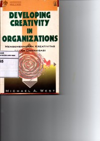 Developing Creativity In Organizations - Meengembangkan Kreaticitas Dalam Organisasi