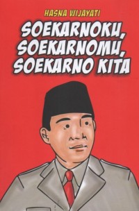 Soekarnoku, Soekarnomu, Soekarno Kita