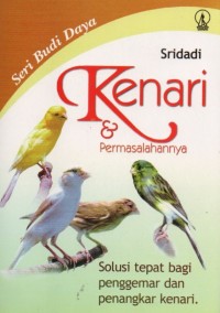 Kenari & Permasalahannya : Solusi Tepat Bagi Penggemar Dan Penangkar Kenari