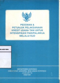 Pedoman & Petunjuk Pelaksanaan Kredit Usaha Tani Untuk Intensifikasi Padi/Palawija Melalui KUD
