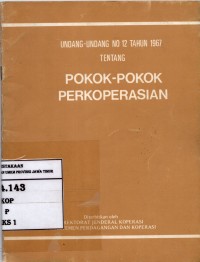 Undang - Undang No. 12 Tahun 1967 Tentang Pokok  - Pokok Perkoperasian