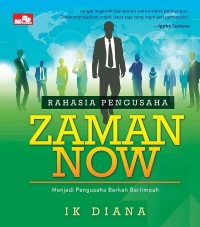 Rahasia Pengusaha Zaman Now : Menjadi Pengusaha Berkah Berlimpah